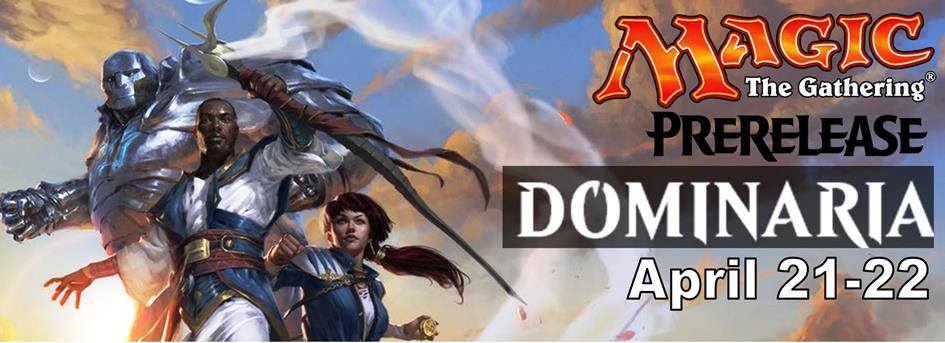 Dominaria Pre Release April 21-22